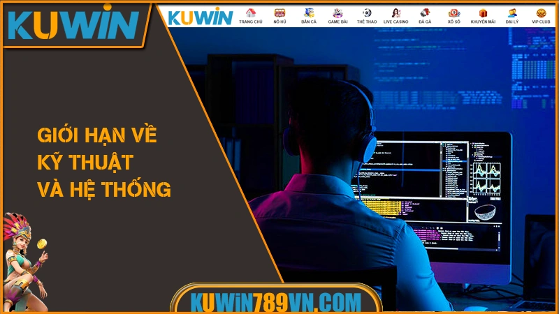 Miễn Trừ Trách Nhiệm KUWIN 11 Giới hạn về kỹ thuật và hệ thống