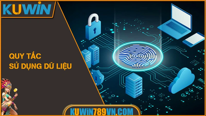 Chính Sách Bảo Mật KUWIN 11 Quy tắc sử dụng dữ liệu